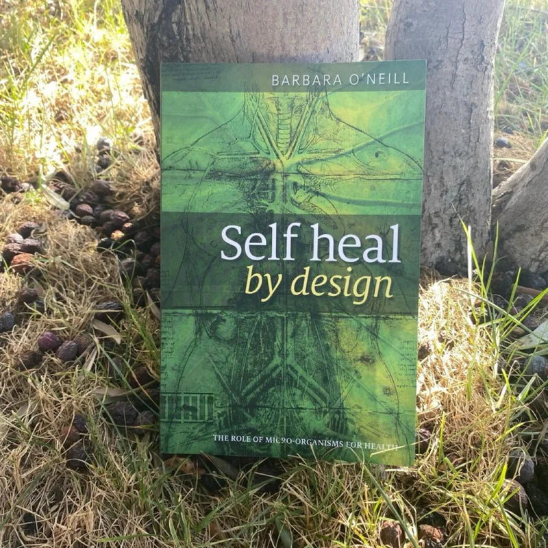 Self Heal By Design- The Role Of Micro-Organisms For Health By Barbara O’Neill