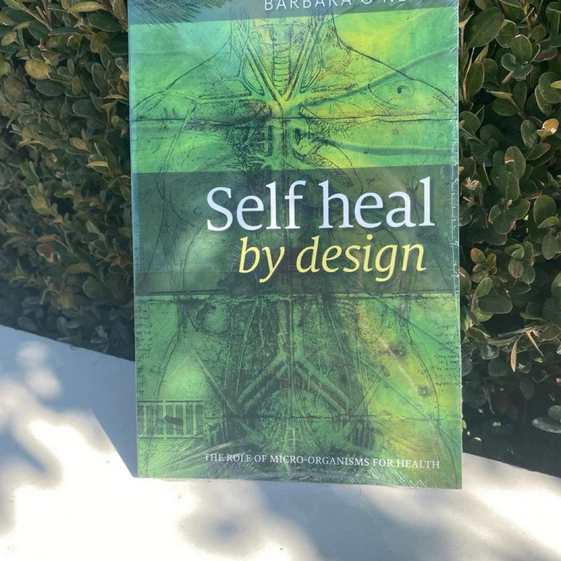 Self Heal By Design- The Role Of Micro-Organisms For Health By Barbara O’Neill