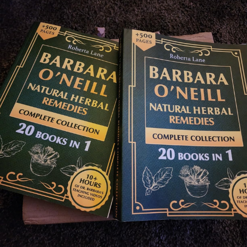 Barbara O’Neill Natural Herbal Remedies Complete Collection: The Ultimate Guide to Knowing ALL of Dr. Barbara O’Neill’s Studies and the Non-Toxic Lifestyle.