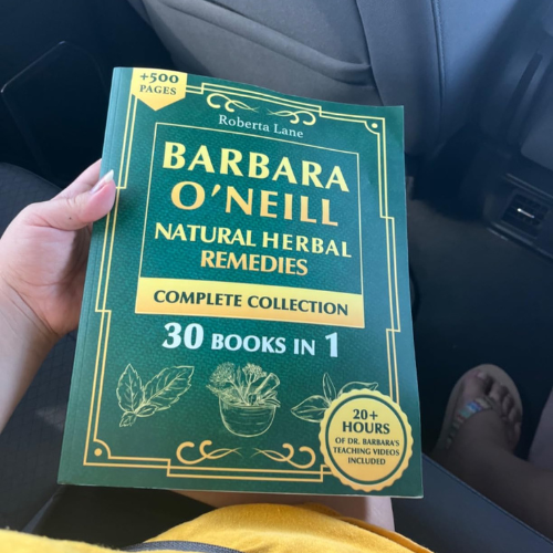 Barbara O’Neill Natural Herbal Remedies Complete Collection: The Ultimate Guide to Knowing ALL of Dr. Barbara O’Neill’s Studies and the Non-Toxic Lifestyle.